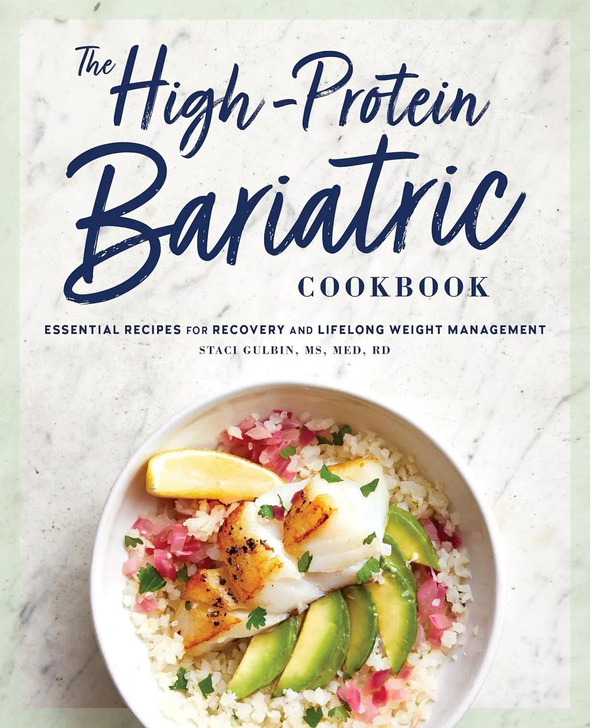The High-Protein Bariatric Cookbook: Essential Recipes for Recovery and Lifelong Weight Management Paperback  September 15, 2020