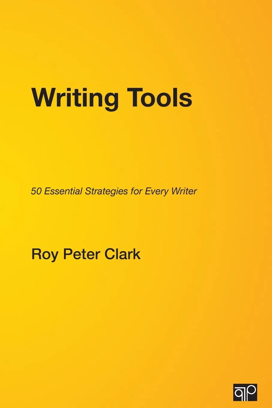 Writing Tools: 50 Essential Strategies for Every Writer 1st Edition